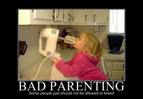 Name:  badbadparenting.jpg
Views: 111
Size:  27.4 KB